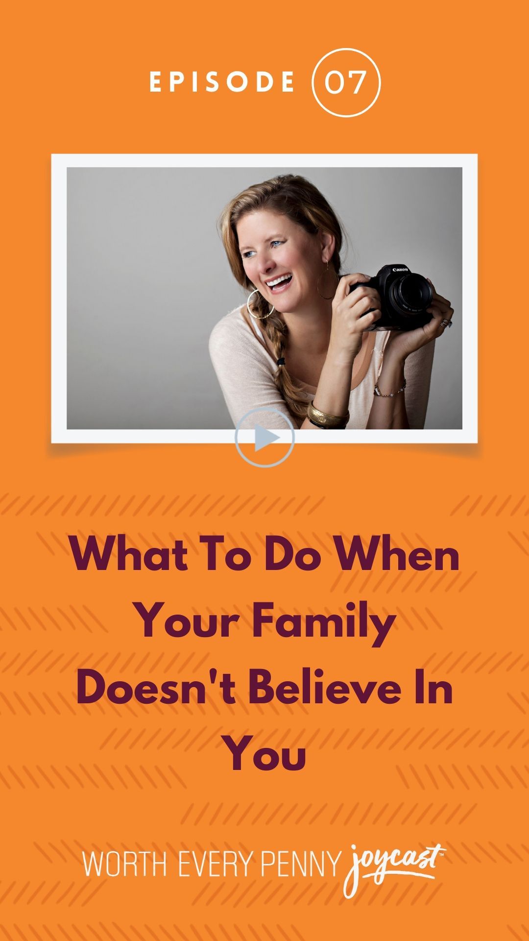 Episode 7: What to Do When Your Family Doesn't Believe In You