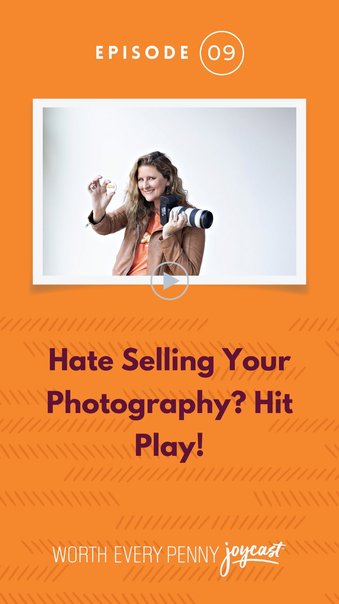 Episode 9: Hate Selling Your Photography? Hit Play!