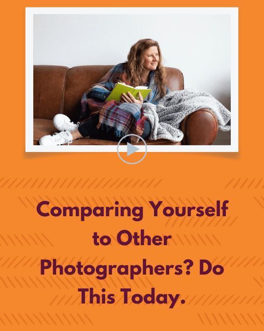 Episode 19: Comparing Yourself to Other Photographers? Do This Today.