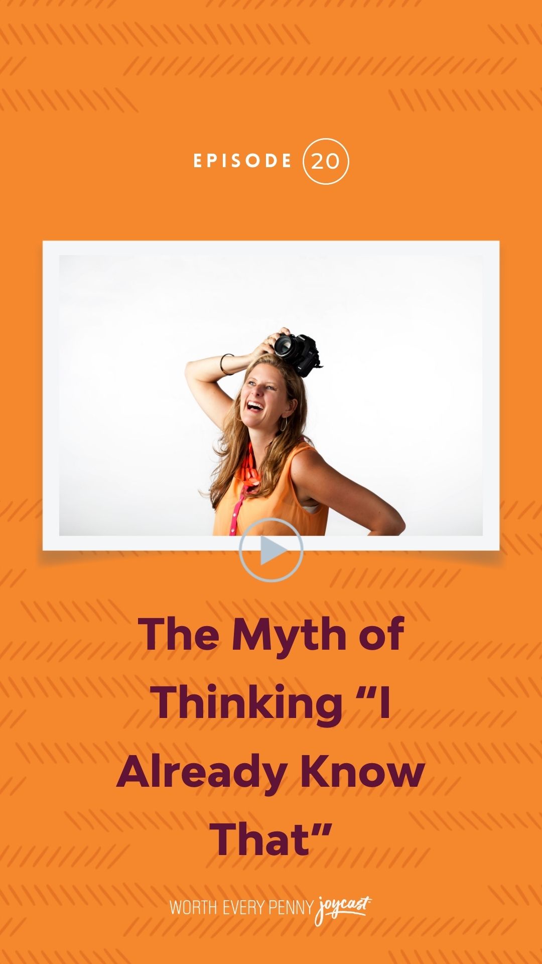 Episode 20: The Myth of Thinking “I Already Know That”
