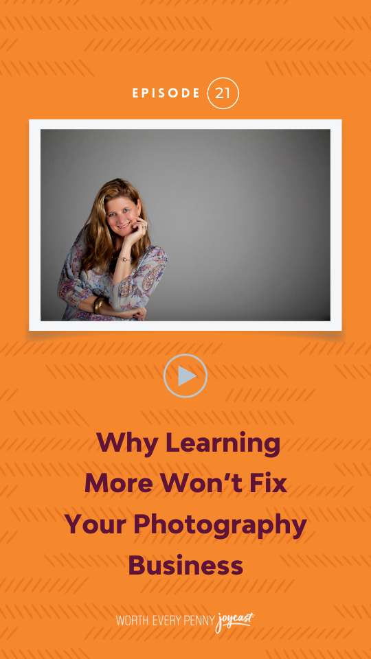 Episode 21: Why Learning More Won’t Fix Your Photography Business