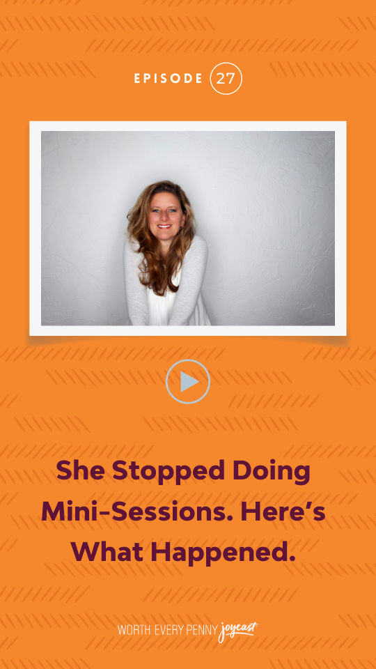 Episode 27: She Stopped Doing Mini-Sessions. Here’s What Happened.