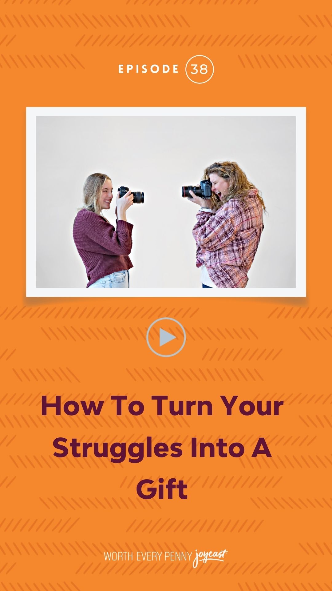 Episode 38: How to Turn Your Struggles Into a Gift