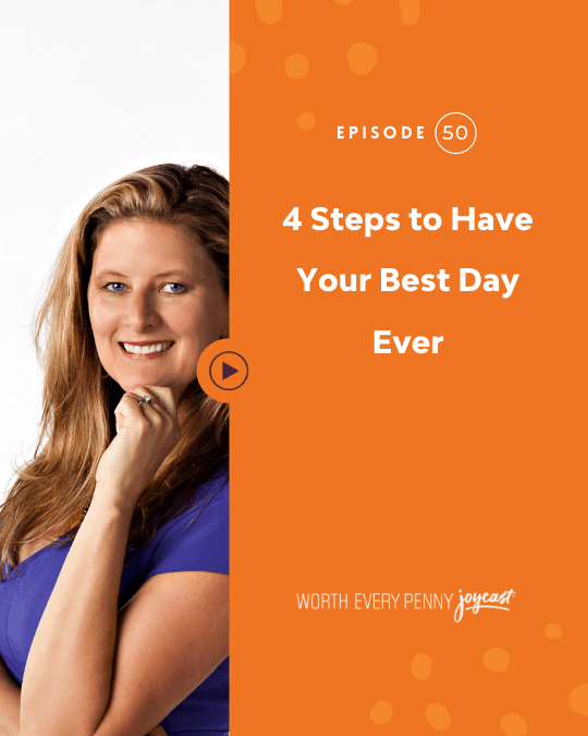 Episode 50: 4 Steps to Have Your Best Day Ever