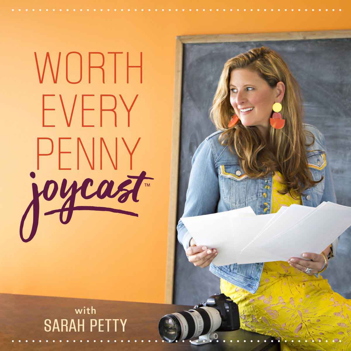 Worth Every Penny Joycast – Podcast – Sarah Petty Podcast for photographers